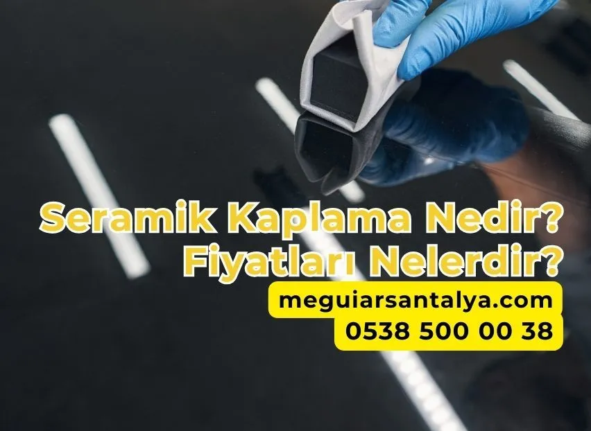 Seramik Kaplama Nedir? Fiyatları Nelerdir?